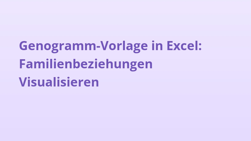 Genogramm-Vorlage in Excel: Familienbeziehungen Visualisieren