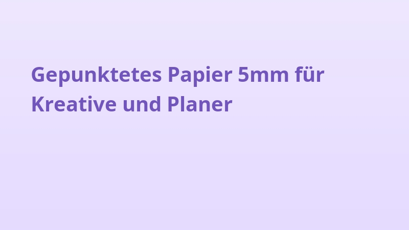 Gepunktetes Papier 5mm für Kreative und Planer