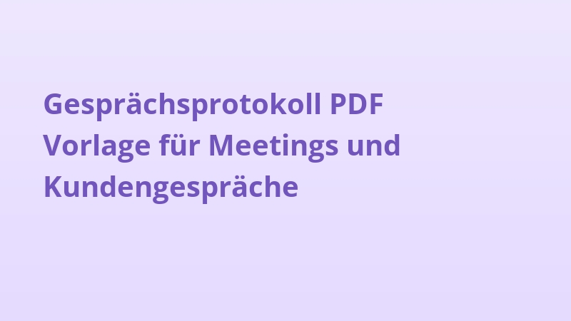 Gesprächsprotokoll PDF Vorlage für Meetings und Kundengespräche