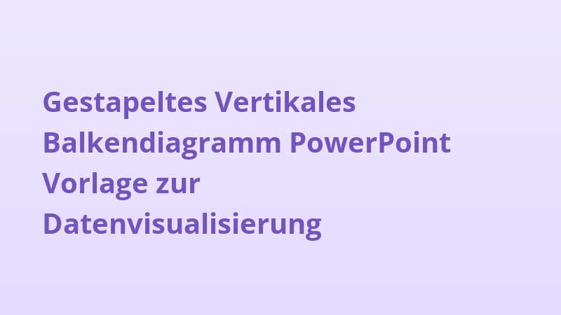 Gestapeltes Vertikales Balkendiagramm PowerPoint Vorlage zur Datenvisualisierung