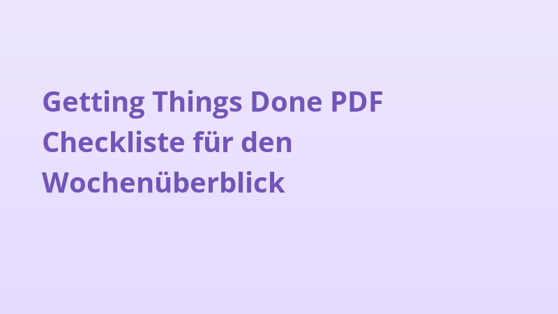 Getting Things Done PDF Checkliste für den Wochenüberblick