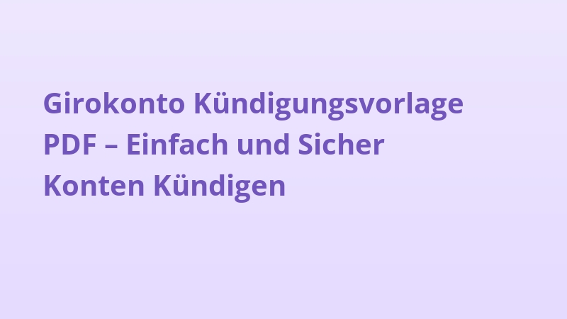 Girokonto Kündigungsvorlage PDF – Einfach und Sicher Konten Kündigen