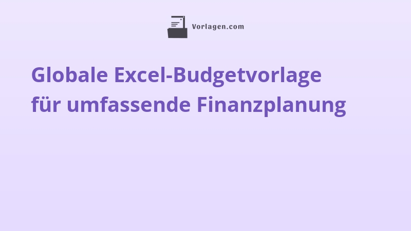 Globale Excel-Budgetvorlage für umfassende Finanzplanung