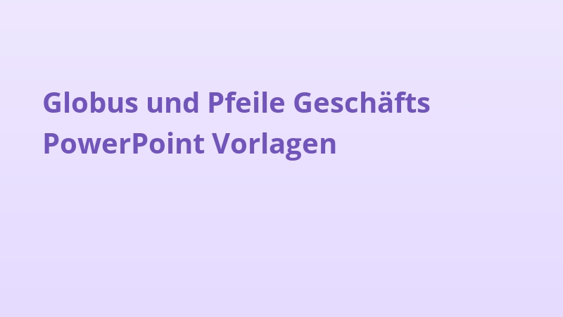 Globus und Pfeile Geschäfts PowerPoint Vorlagen