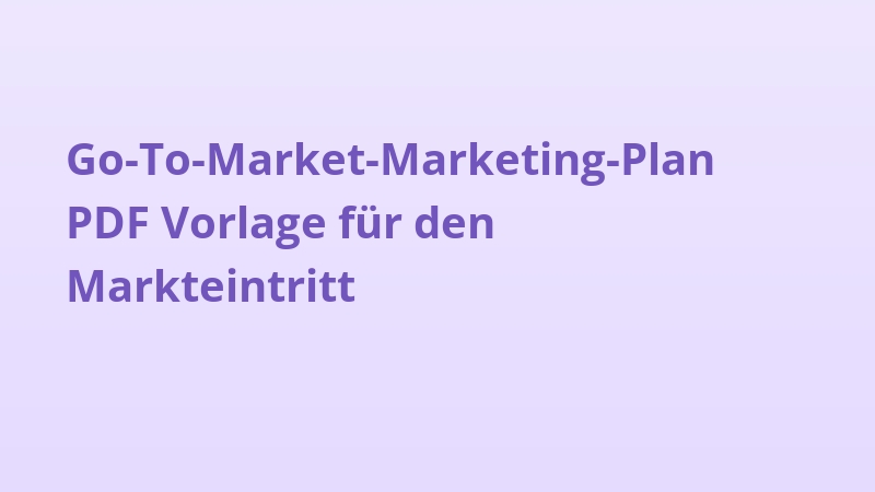 Go-To-Market-Marketing-Plan PDF Vorlage für den Markteintritt