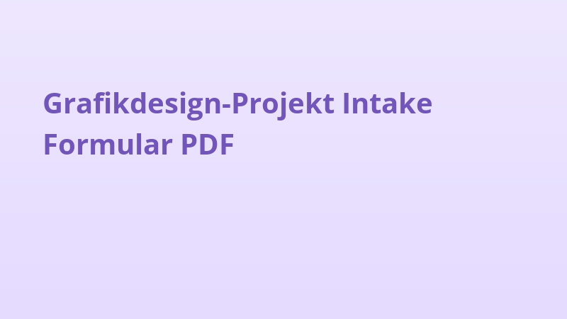 Grafikdesign-Projekt Intake Formular PDF