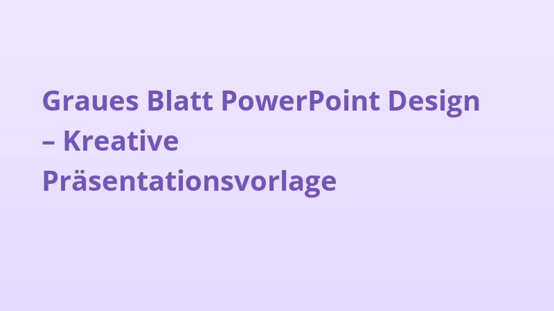 Graues Blatt PowerPoint Design – Kreative Präsentationsvorlage