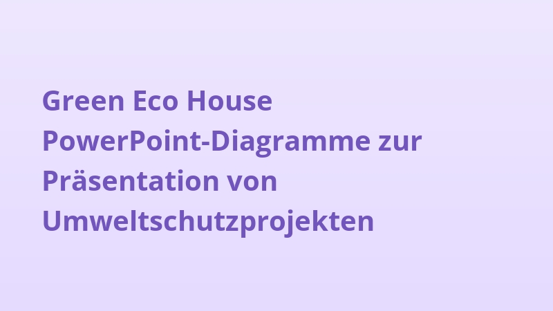 Green Eco House PowerPoint-Diagramme zur Präsentation von Umweltschutzprojekten