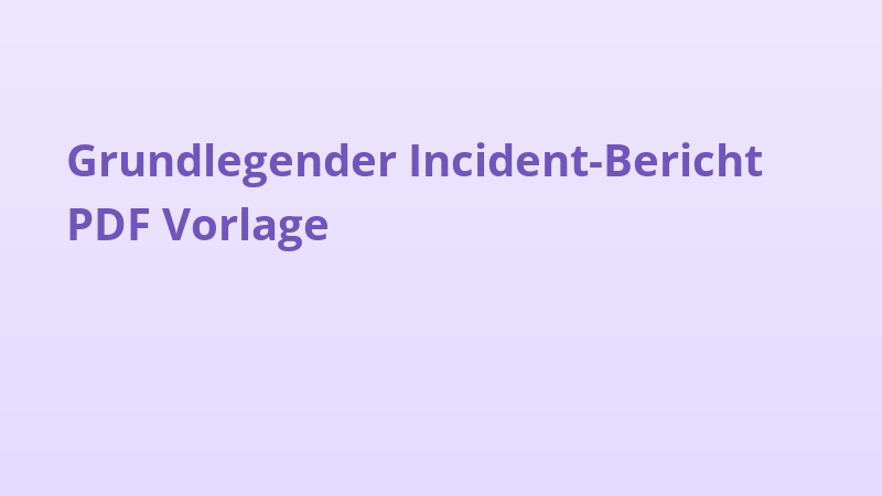 Grundlegender Incident-Bericht PDF Vorlage