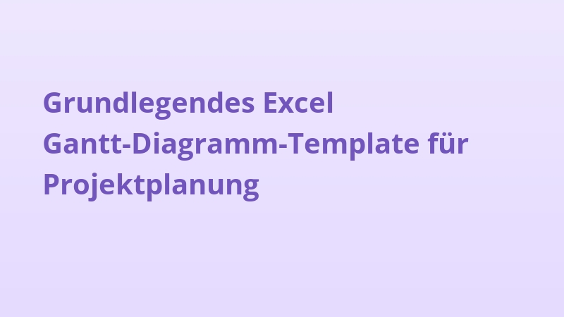 Grundlegendes Excel Gantt-Diagramm-Template für Projektplanung