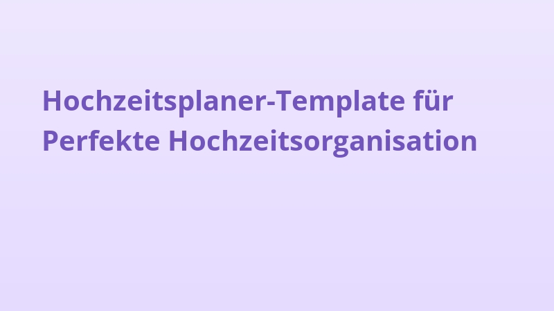 Hochzeitsplaner-Template für Perfekte Hochzeitsorganisation