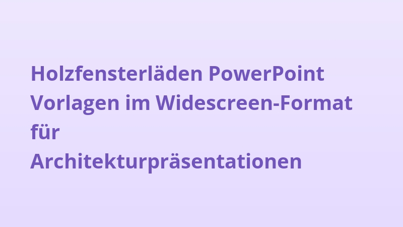 Holzfensterläden PowerPoint Vorlagen im Widescreen-Format für Architekturpräsentationen