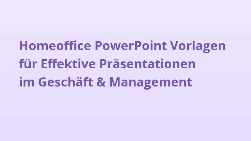 Homeoffice PowerPoint Vorlagen für Effektive Präsentationen im Geschäft & Management