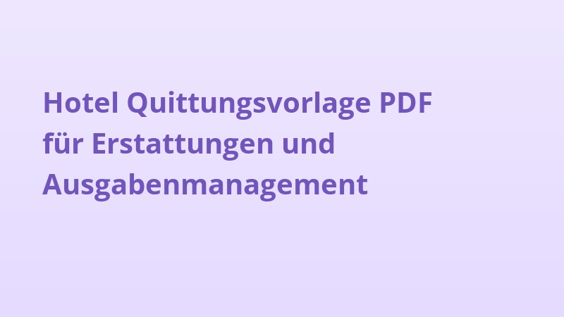 Hotel Quittungsvorlage PDF für Erstattungen und Ausgabenmanagement