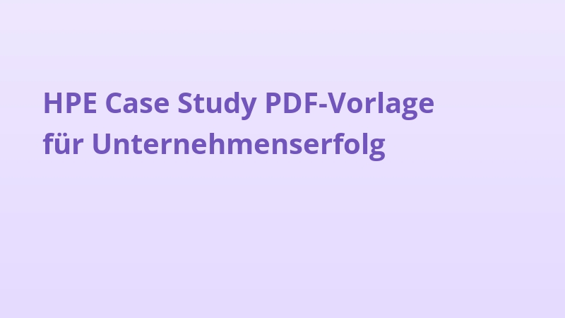 HPE Case Study PDF-Vorlage für Unternehmenserfolg