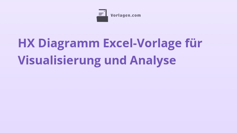 HX Diagramm Excel-Vorlage für Visualisierung und Analyse