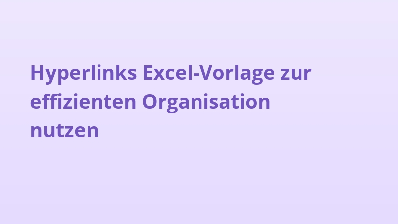 Hyperlinks Excel-Vorlage zur effizienten Organisation nutzen