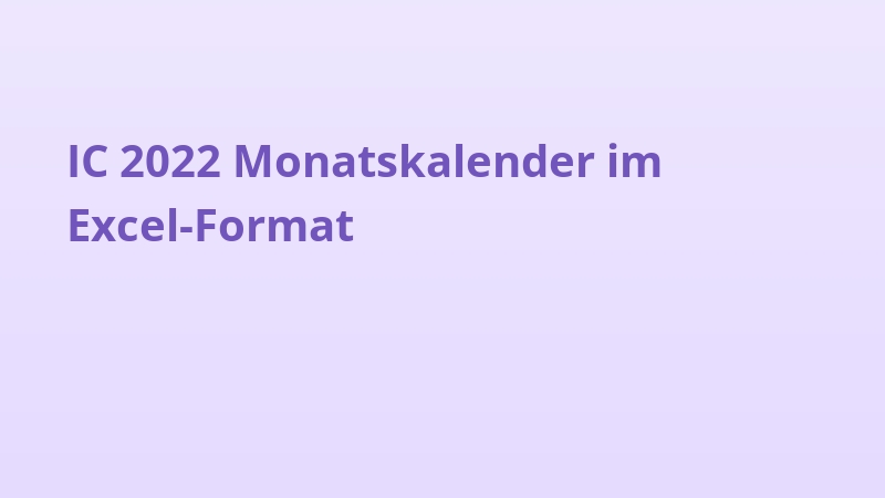IC 2022 Monatskalender im Excel-Format