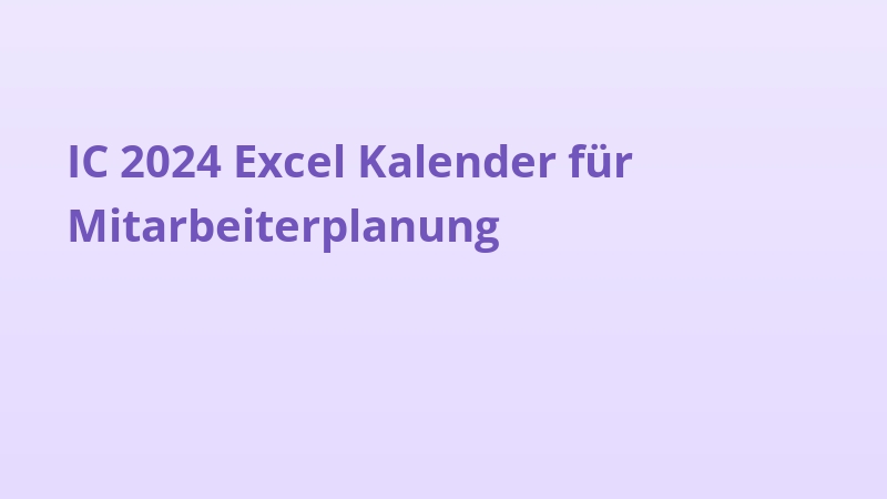 IC 2024 Excel Kalender für Mitarbeiterplanung