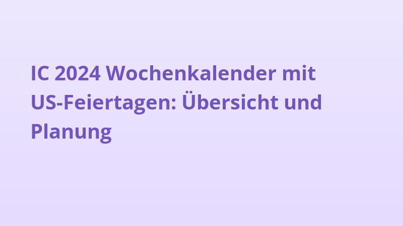 IC 2024 Wochenkalender mit US-Feiertagen: Übersicht und Planung