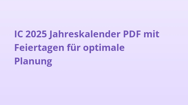 IC 2025 Jahreskalender PDF mit Feiertagen für optimale Planung