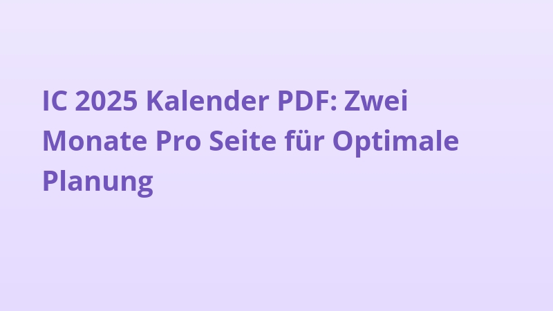 IC 2025 Kalender PDF: Zwei Monate Pro Seite für Optimale Planung