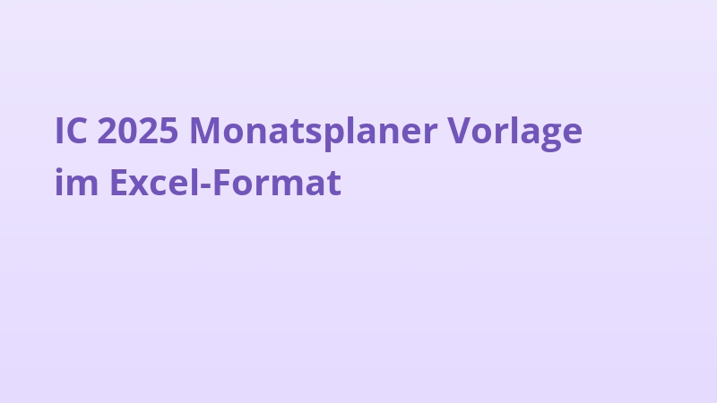 IC 2025 Monatsplaner Vorlage im Excel-Format