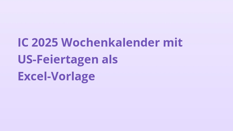 IC 2025 Wochenkalender mit US-Feiertagen als Excel-Vorlage