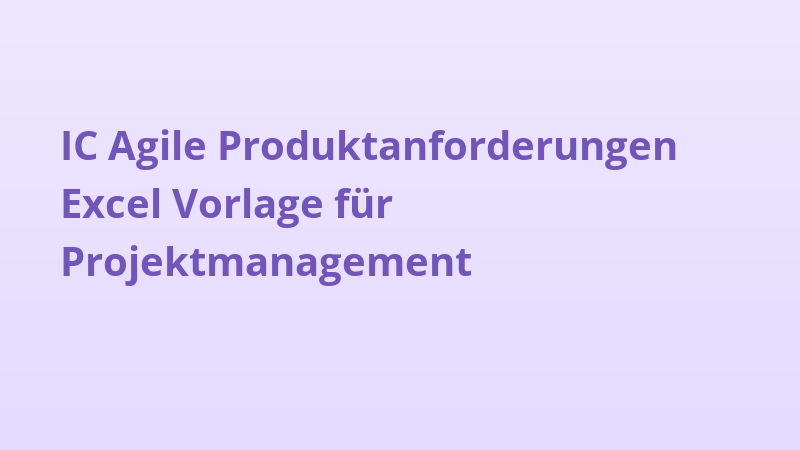 IC Agile Produktanforderungen Excel Vorlage für Projektmanagement