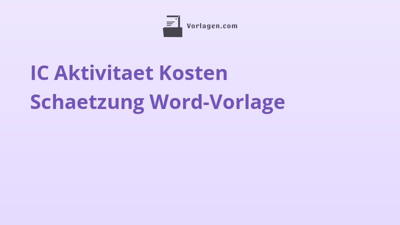 IC Aktivitaet Kosten Schaetzung Word-Vorlage