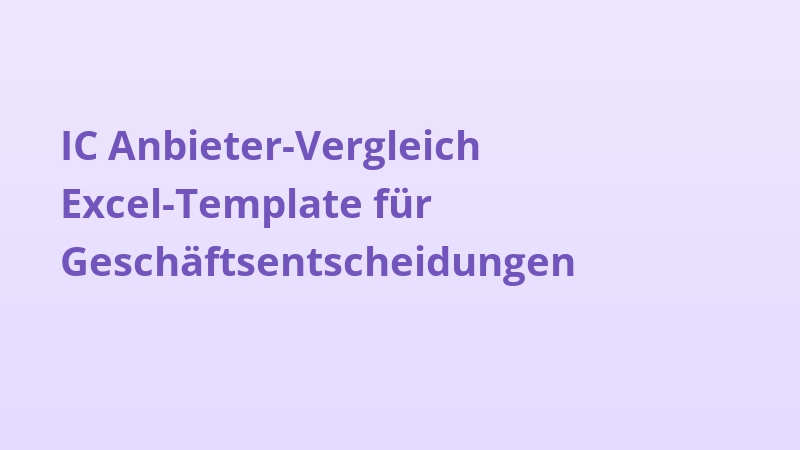 IC Anbieter-Vergleich Excel-Template für Geschäftsentscheidungen