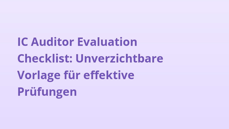 IC Auditor Evaluation Checklist: Unverzichtbare Vorlage für effektive Prüfungen