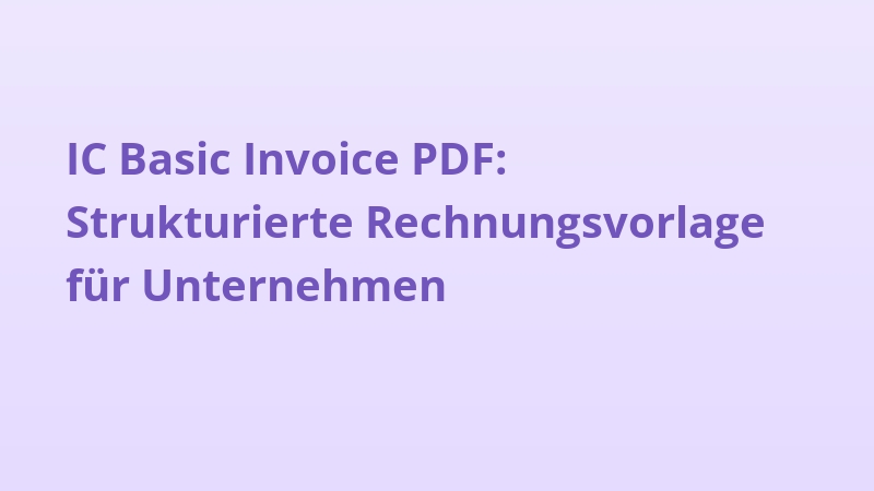 IC Basic Invoice PDF: Strukturierte Rechnungsvorlage für Unternehmen
