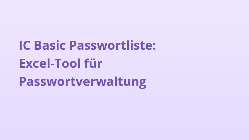 IC Basic Passwortliste: Excel-Tool für Passwortverwaltung