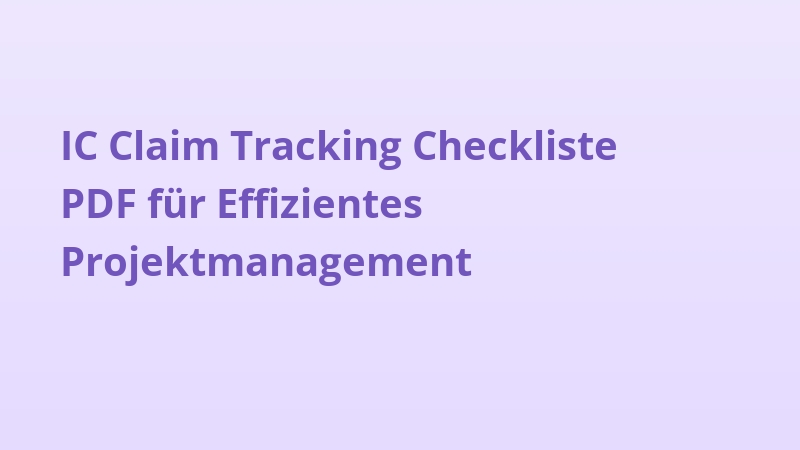 IC Claim Tracking Checkliste PDF für Effizientes Projektmanagement