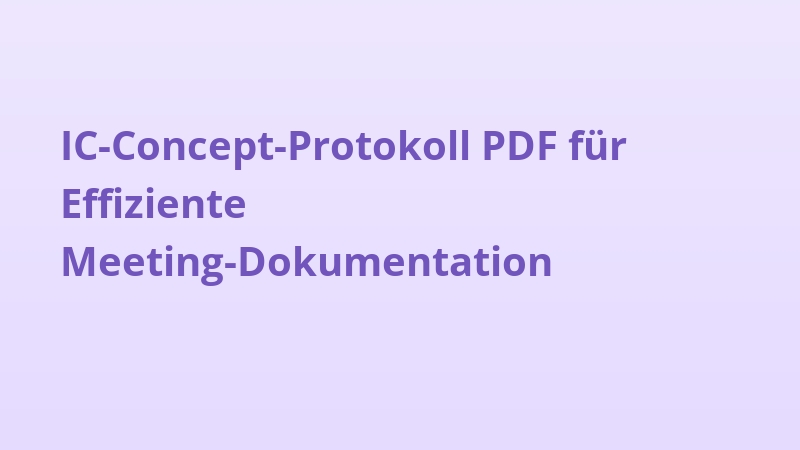 IC-Concept-Protokoll PDF für Effiziente Meeting-Dokumentation