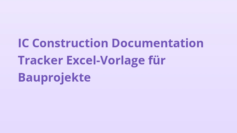 IC Construction Documentation Tracker Excel-Vorlage für Bauprojekte