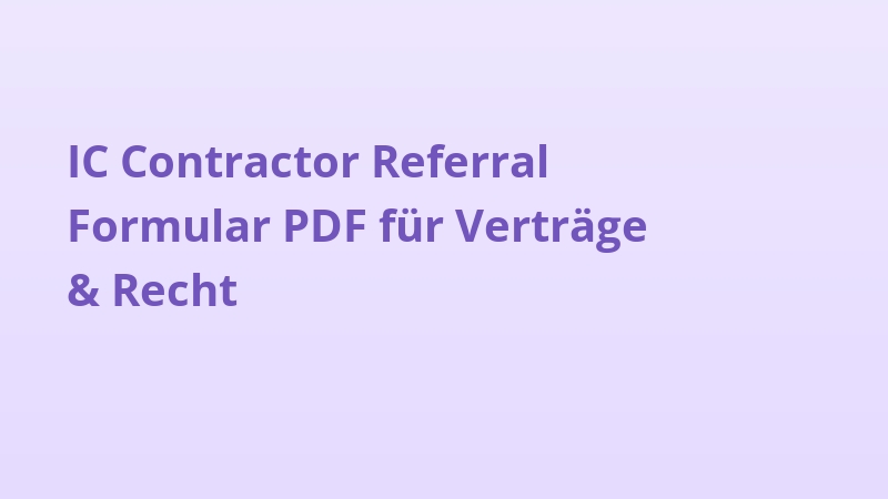 IC Contractor Referral Formular PDF für Verträge & Recht