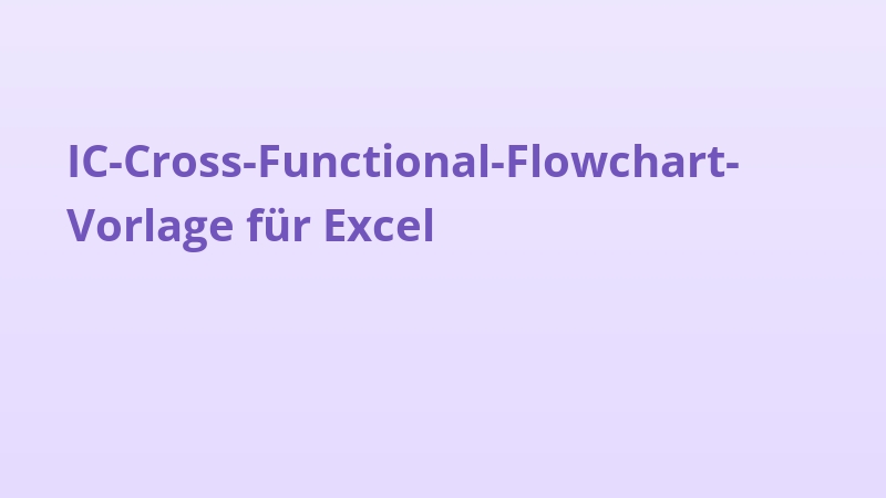 IC-Cross-Functional-Flowchart-Vorlage für Excel
