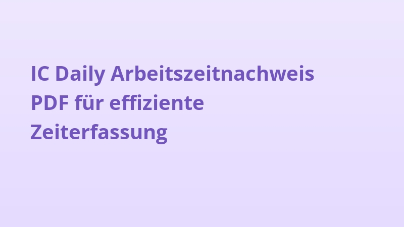 IC Daily Arbeitszeitnachweis PDF für effiziente Zeiterfassung