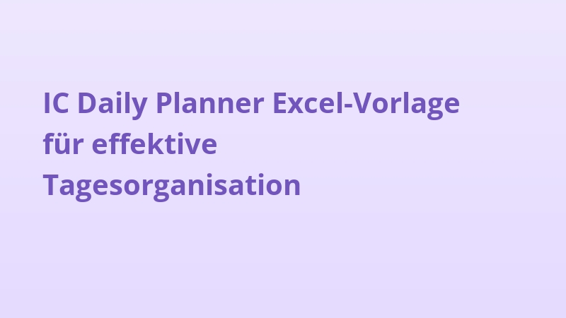 IC Daily Planner Excel-Vorlage für effektive Tagesorganisation