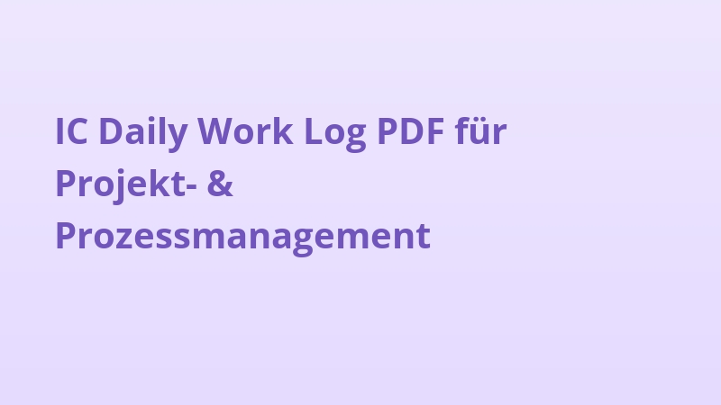 IC Daily Work Log PDF für Projekt- & Prozessmanagement