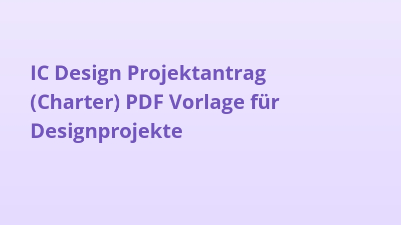 IC Design Projektantrag (Charter) PDF Vorlage für Designprojekte
