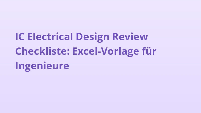 IC Electrical Design Review Checkliste: Excel-Vorlage für Ingenieure