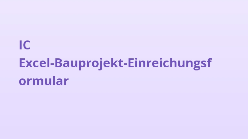 IC Excel-Bauprojekt-Einreichungsformular