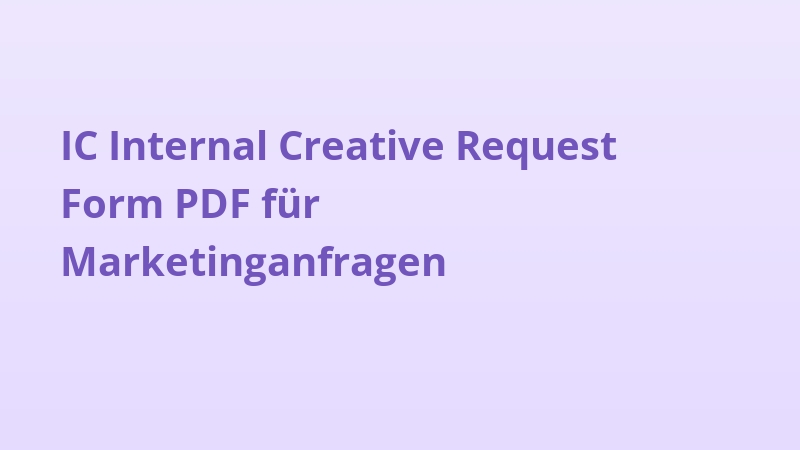 IC Internal Creative Request Form PDF für Marketinganfragen