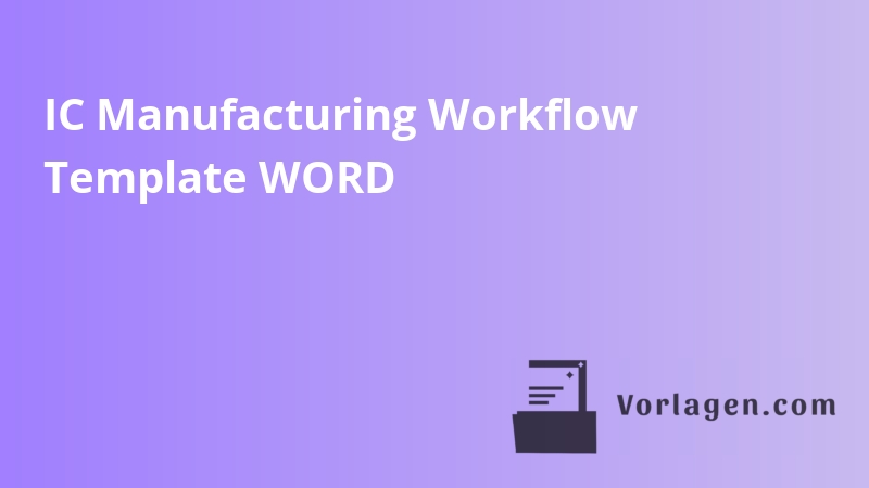 IC Manufacturing Workflow Template WORD