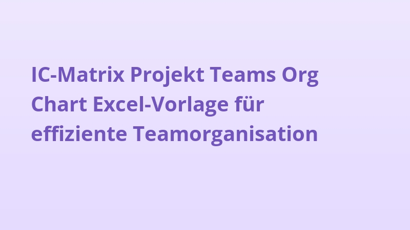 IC-Matrix Projekt Teams Org Chart Excel-Vorlage für effiziente Teamorganisation