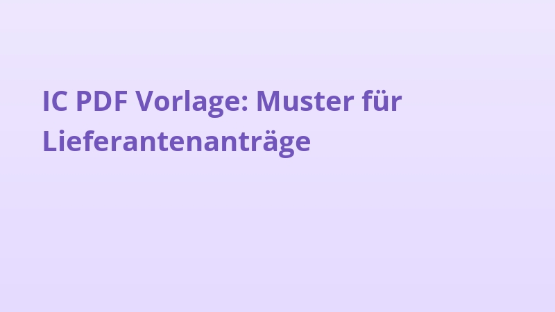 IC PDF Vorlage: Muster für Lieferantenanträge