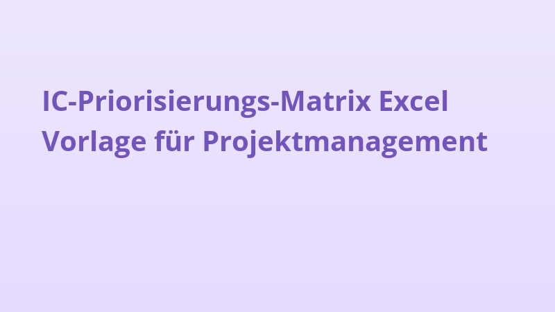 IC-Priorisierungs-Matrix Excel Vorlage für Projektmanagement